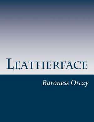 Leatherface de Baroness Emmuska Orczy