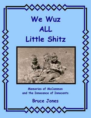 We Wuz All Little Shitz - Memories of McCammon and the Innocence of Innocents de Bruce Jones