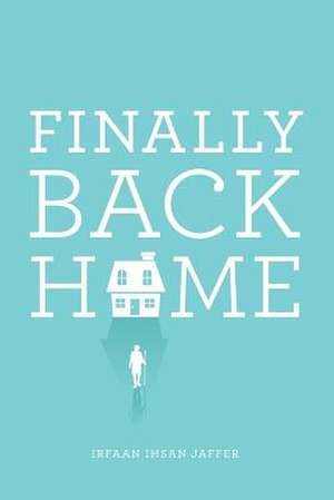 Finally Back Home de Irfaan Ihsan Jaffer