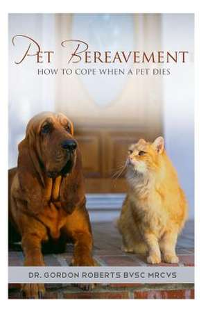 Pet Bereavement de Dr Gordon Roberts