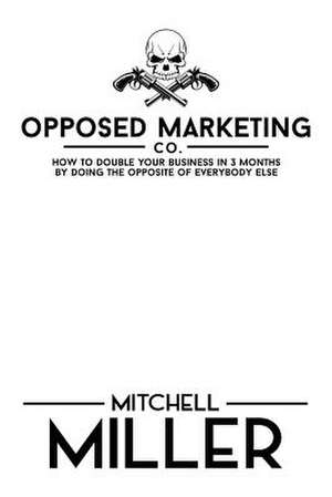 Opposed Marketing de Mitchell J. Miller