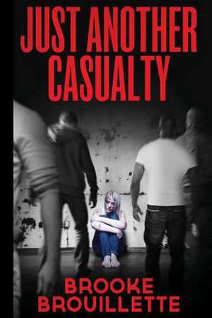 Just Another Casualty de Brooke Brouillette