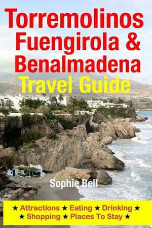 Torremolinos, Fuengirola & Benalmadena Travel Guide de Sophie Bell