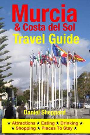 Murcia & Costa del Sol Travel Guide de Daniel Sheppard