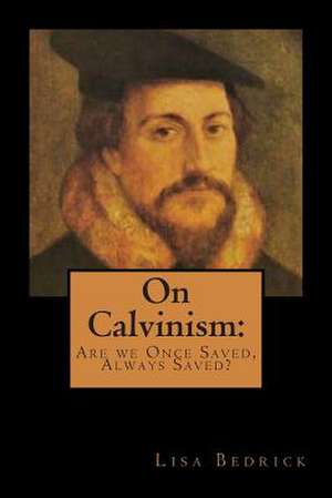 On Calvinism de Lisa Bedrick