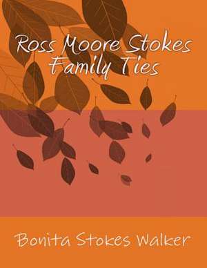 Ross Moore Stokes Family Ties de Bonita Stokes Walker