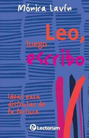 Leo, Luego Escribo de Monica Lavin