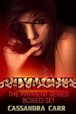 The Payment Series Boxed Set de Cassandra Carr