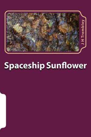 Spaceship Sunflower de J. H. Trembley