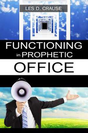 Functioning in Prophetic Office de Les D. Crause