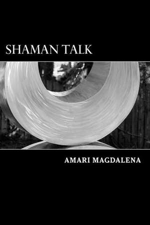 Shaman Talk de Amari Magdalena