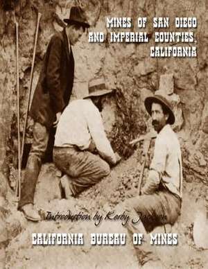 Mines of San Diego and Imperial Counties, California de California Bureau of Mines