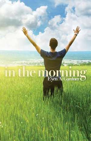 In the Morning de E'Yen A. Gardner