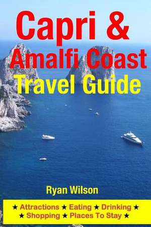 Capri & Amalfi Coast Travel Guide de Ryan Wilson