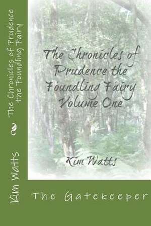 The Chronicles of Prudence, the Foundling Fairy de Kim Watts