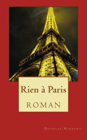 Rien a Paris de Douglas Hergert