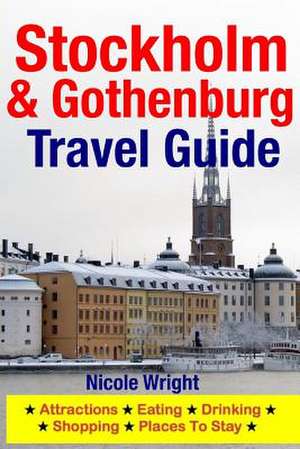 Stockholm & Gothenburg Travel Guide de Nicole Wright