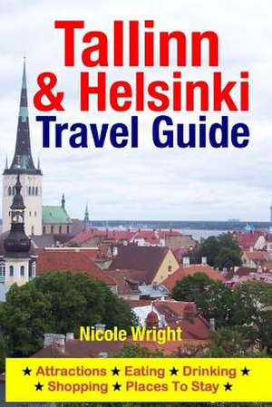 Tallinn & Helsinki Travel Guide de Nicole Wright