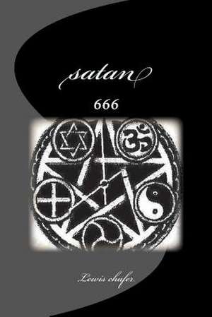 Satan 666 de Lewis Sperry Chafer