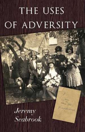 The Uses of Adversity de Jeremy Seabrook