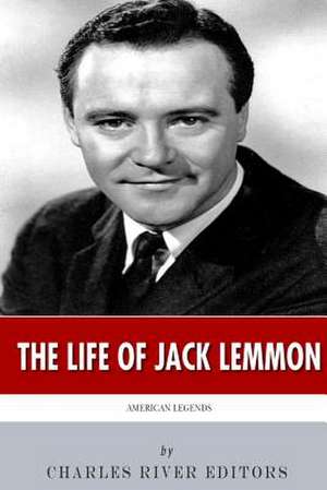 American Legends: The Life of Jack Lemmon de Charles River Editors