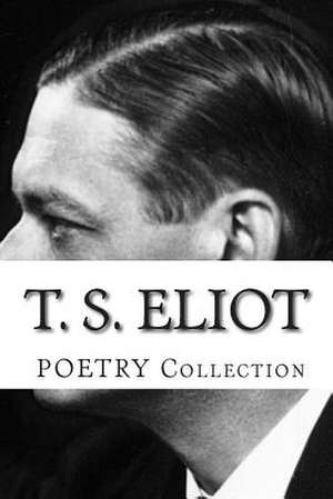 T. S. Eliot, Poetry Collection de T. S. Eliot