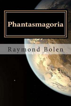 Phantasmagoria de Raymond L. Bolen