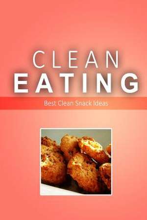 Clean Eating - Best Clean Snack Ideas de Clean Eating