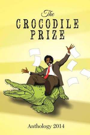 The Crocodile Prize 2014 Anthology de Philip Fitzpatrick