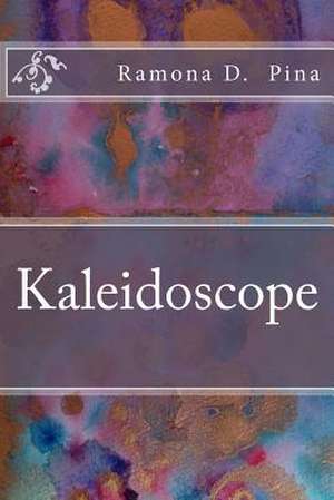 Kaleidoscope de Ramona D. Pina