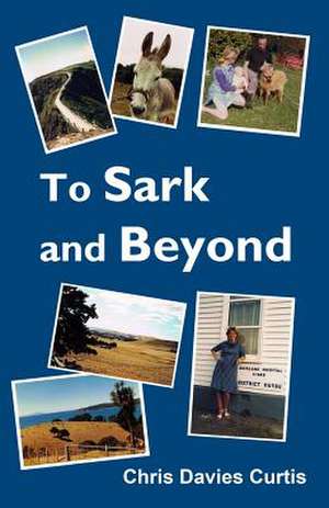 To Sark and Beyond de Chris Davies Curtis