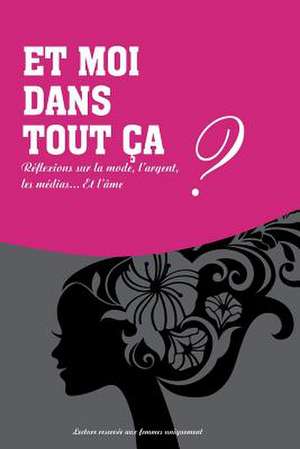 Et Moi Dans Tout CA? de Livia Sarah Atlan