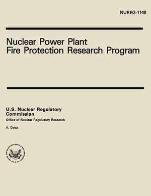 Nuclear Power Plant Fire Protection Research Program de U. S. Nuclear Regulatory Commission