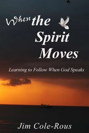 When the Spirit Moves de Jim Cole-Rous