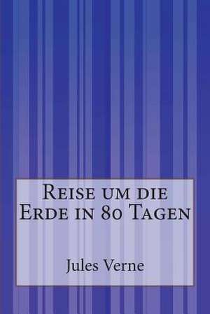 Reise Um Die Erde in 80 Tagen de Jules Verne