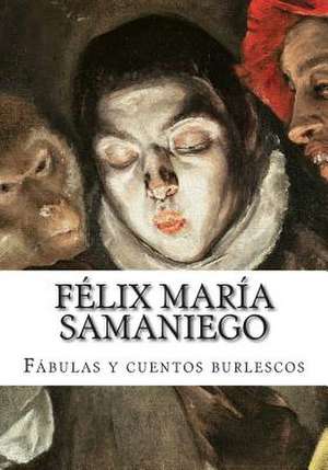 Felix Maria Samaniego, Fabulas y Cuentos Burlescos de Felix Maria Samaniego