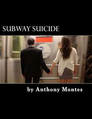 Subway Suicide de Anthony Montes