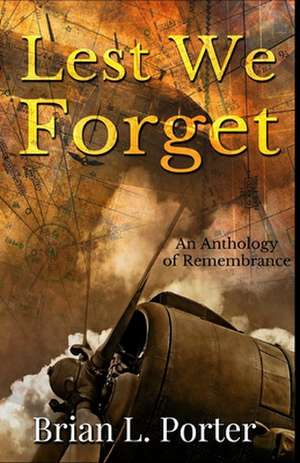 Lest We Forget de Brian L. Porter