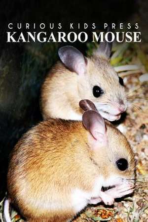 Kangaroo Mouse - Curious Kids Press de Curious Kids Press