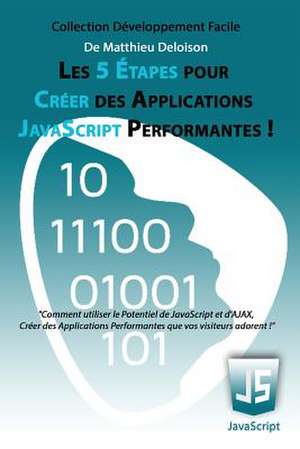 Les 5 Etapes Pour Creer Des Applications JavaScript Performantes ! de MD Matthieu Deloison