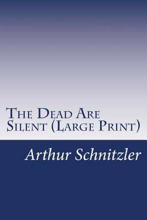 The Dead Are Silent de Arthur Schnitzler