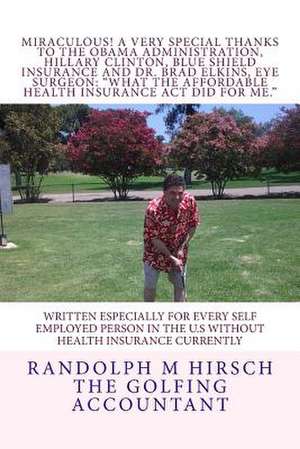 Miraculous! a Very Special Thanks to the Obama Administration, Hillary Clinton, Blue Shield Insurance and Dr. Brad Elkins, Eye Surgeon de Randolph M. Hirsch