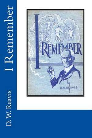 I Remember de MR D. W. Reavis