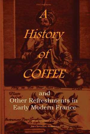 A History of Coffee de Pierre Jean-Baptiste Le Grand D'Aussy