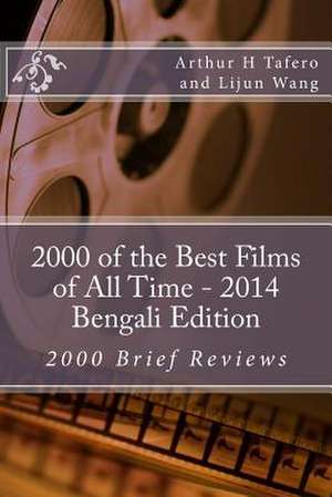 2000 of the Best Films of All Time - 2014 Bengali Edition de Tafero, Arthur H.