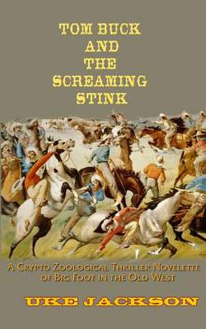 Tom Buck and the Screaming Stink de Uke Jackson