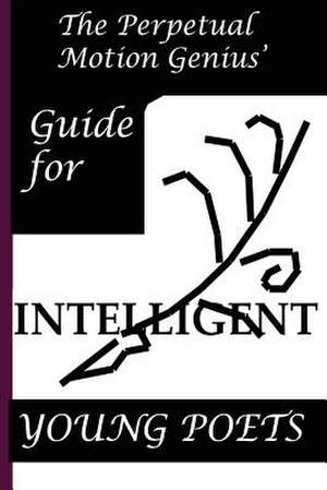 The Perpetual Motion Genius' Guide for Intelligent Young Poets de Nathan Coppedge