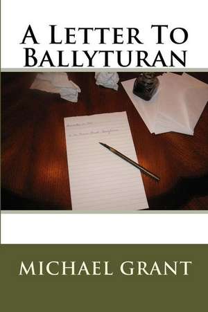 A Letter to Ballyturan de Michael Grant