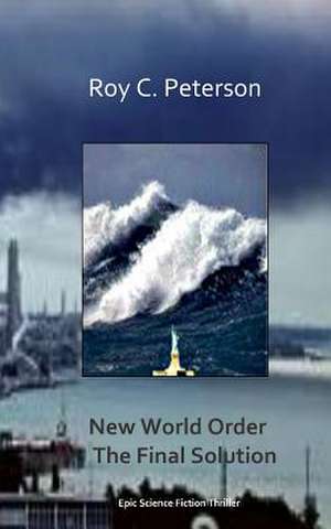 New World Order / The Final Solution de Roy C. Peterson