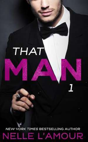 That Man 1 (That Man Trilogy) de Nelle L'Amour